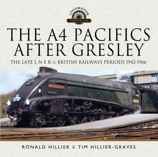 The A4 Pacifics After Gresley : The Late L N E R and British Railways Periods, 1942-1966, EPUB eBook