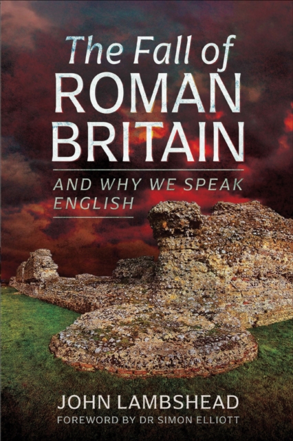 The Fall of Roman Britain : and Why We Speak English, PDF eBook