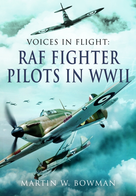Voices in Flight - RAF Fighter Pilots in WWII, Paperback / softback Book
