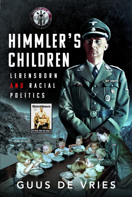 Himmler's Children : Lebensborn and Racial Politics, Hardback Book