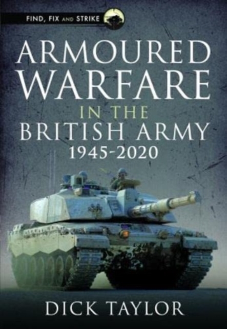 Armoured Warfare in the British Army 1945-2020, Hardback Book