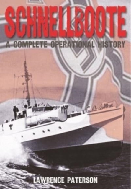 Schnellboote : A Complete Operational History, Paperback / softback Book