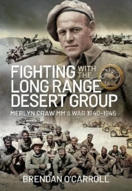 Fighting with the Long Range Desert Group : Merlyn Craw MM's War 1940-1945, Hardback Book