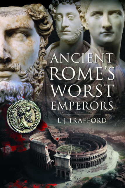 Ancient Rome's Worst Emperors, Hardback Book