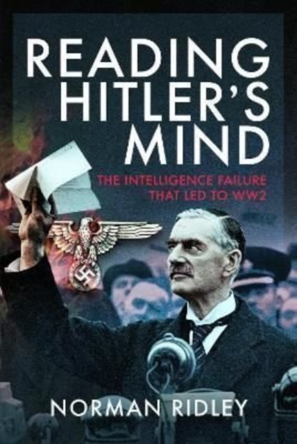 Reading Hitler's Mind : The Intelligence Failure that led to WW2, Hardback Book