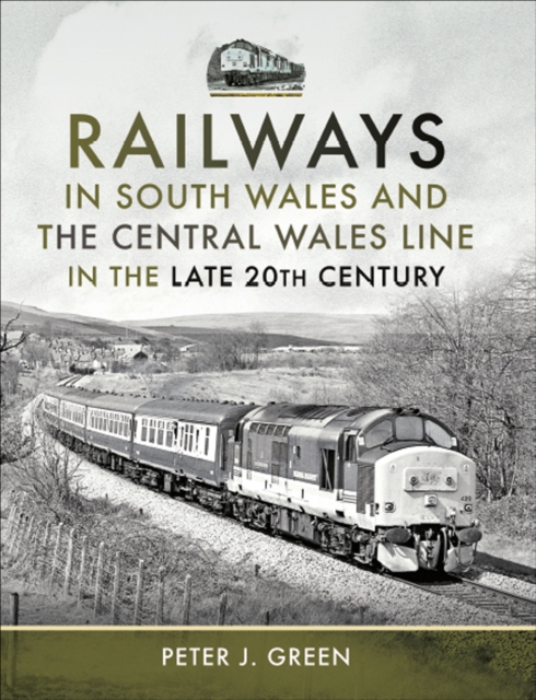 Railways in South Wales and the Central Wales Line in the Late 20th Century, PDF eBook
