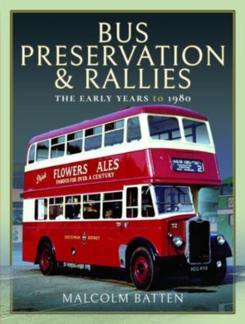 Bus Preservation and Rallies : The Early Years to 1980, Hardback Book