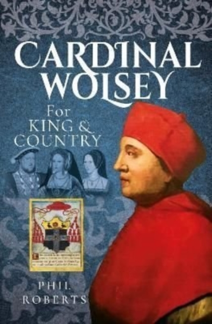 Cardinal Wolsey : For King and Country, Hardback Book