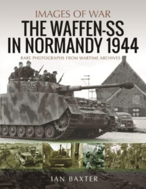 Waffen-SS in Normandy, 1944 : Rare Photographs from Wartime Archives, Paperback / softback Book