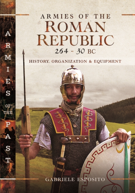 Armies of the Roman Republic 264-30 BC : History, Organization and Equipment, PDF eBook