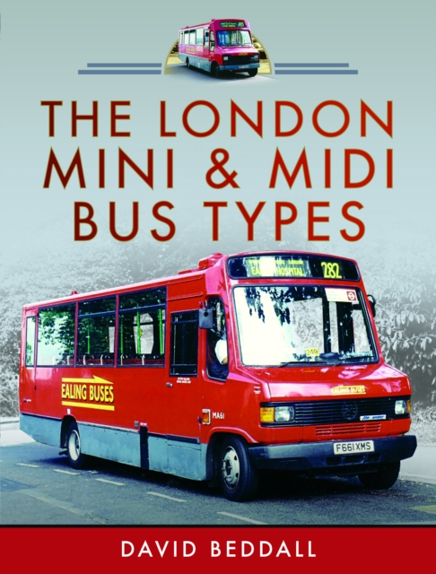 The London Mini and Midi Bus Types, Hardback Book