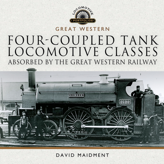 Four-coupled Tank Locomotive Classes Absorbed by the Great Western Railway, EPUB eBook