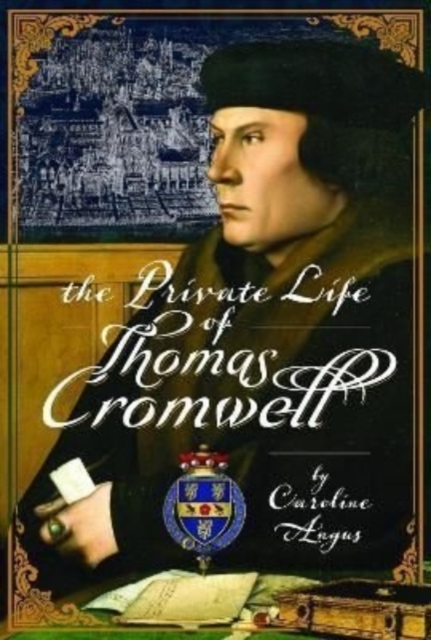 The Private Life of Thomas Cromwell, Hardback Book