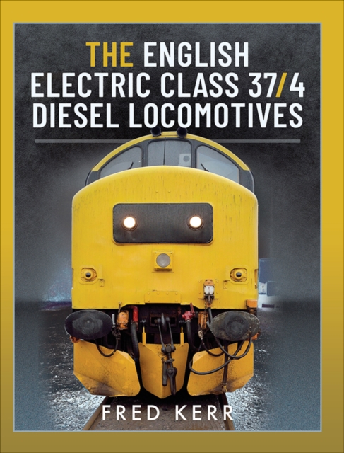 The English Electric Class 37/4 Diesel Locomotives, PDF eBook