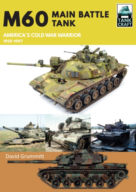 M60 : Main Battle Tank America's Cold War Warrior 1959-1997, PDF eBook