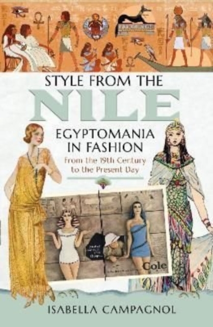 Style from the Nile : Egyptomania in Fashion From the 19th Century to the Present Day, Hardback Book