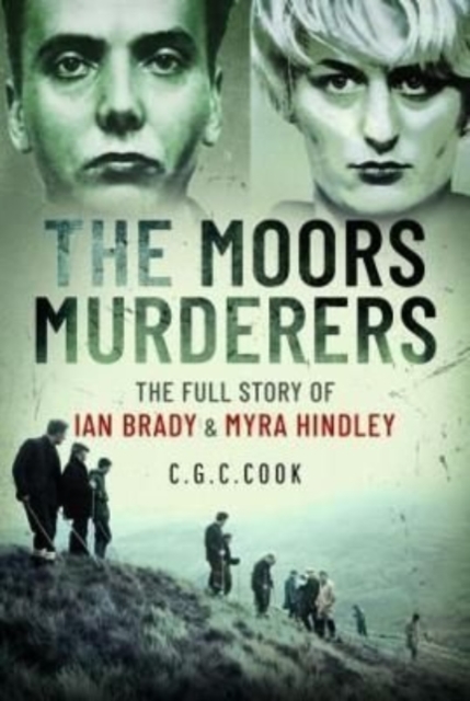 The Moors Murderers : The Full Story of Ian Brady and Myra Hindley, Hardback Book