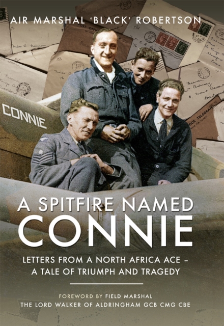 A Spitfire Named Connie : Letters from a North Africa Ace - A Tale of Triumph and Tragedy, EPUB eBook