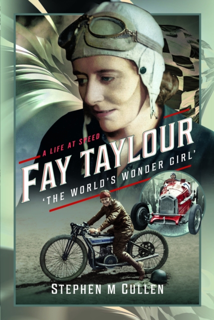 Fay Taylour, 'The World's Wonder Girl' : A Life at Speed, Hardback Book