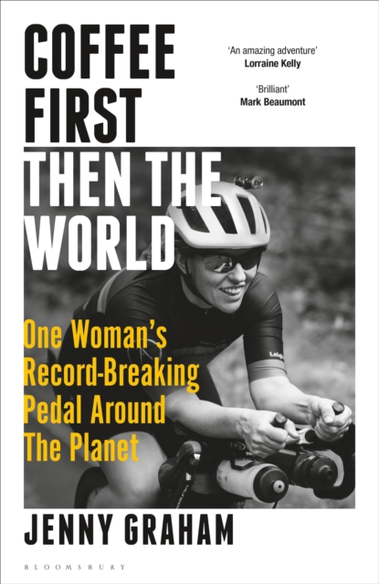 Coffee First, Then the World : One Woman's Record-Breaking Pedal Around the Planet, PDF eBook