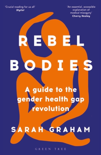 Rebel Bodies : A guide to the gender health gap revolution, Paperback / softback Book