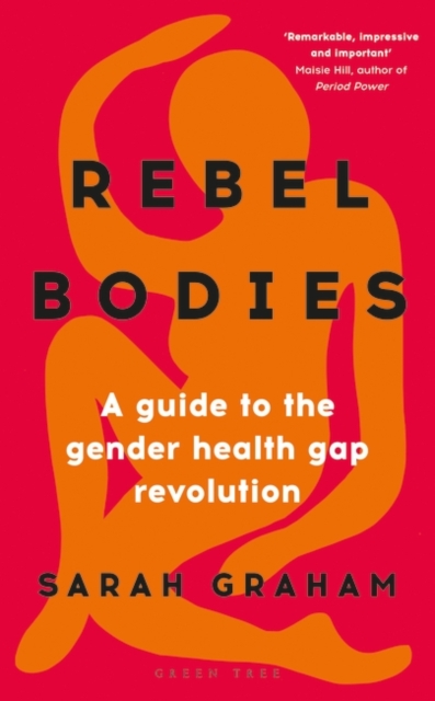Rebel Bodies : A guide to the gender health gap revolution, Hardback Book