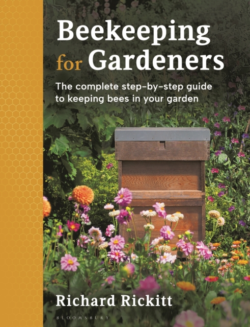 Beekeeping for Gardeners : The complete step-by-step guide to keeping bees in your garden, Paperback / softback Book