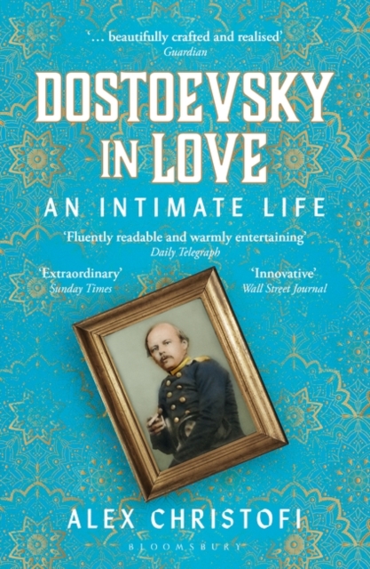 Dostoevsky in Love : An Intimate Life, Paperback / softback Book