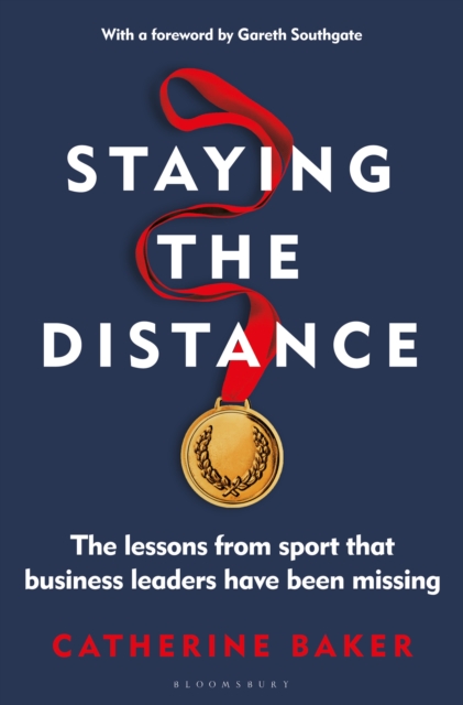Staying the Distance : The Lessons from Sport That Business Leaders Have Been Missing, PDF eBook
