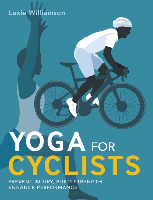 Yoga for Cyclists : Prevent injury, build strength, enhance performance, Paperback / softback Book