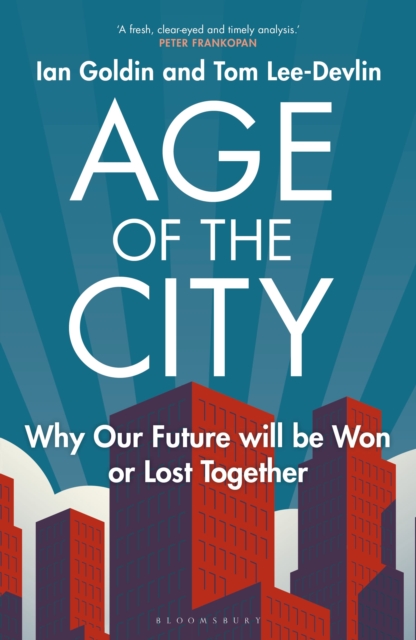 Age of the City : Why our Future will be Won or Lost Together, Hardback Book