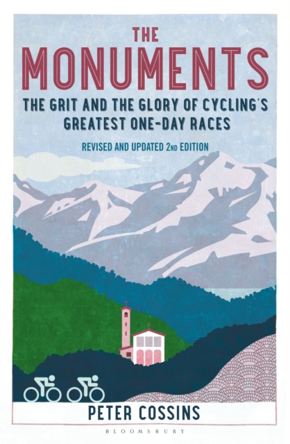 The Monuments 2nd edition : The Grit and the Glory of Cycling's Greatest One-Day Races, Paperback / softback Book