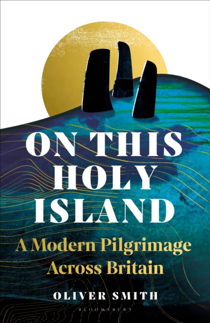On This Holy Island : A Modern Pilgrimage Across Britain, EPUB eBook