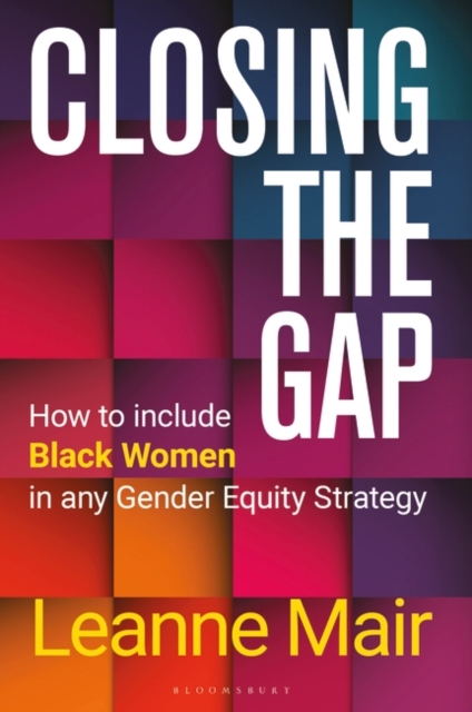 Closing the Gap : How to Include Black Women in any Gender Equity Strategy, Hardback Book