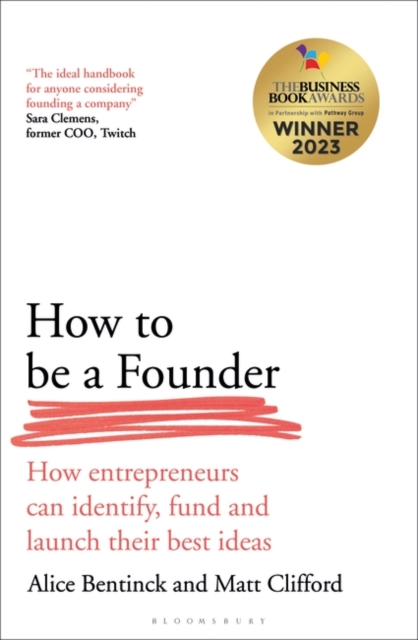 How to Be a Founder : How Entrepreneurs can Identify, Fund and Launch their Best Ideas, Paperback / softback Book