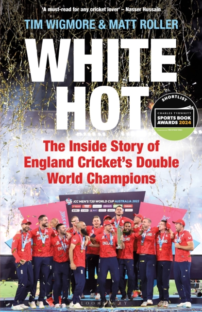 White Hot : The Inside Story of England Cricket s Double World Champions   Shortlisted for The Cricket Society and MCC Book of the Year Award 2024, EPUB eBook