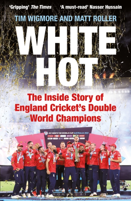White Hot : The Inside Story of England Cricket’s Double World Champions – Shortlisted for The Cricket Society and MCC Book of the Year Award 2024, Paperback / softback Book