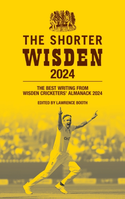 The Shorter Wisden 2024 : The Best Writing from Wisden Cricketers' Almanack 2024, PDF eBook