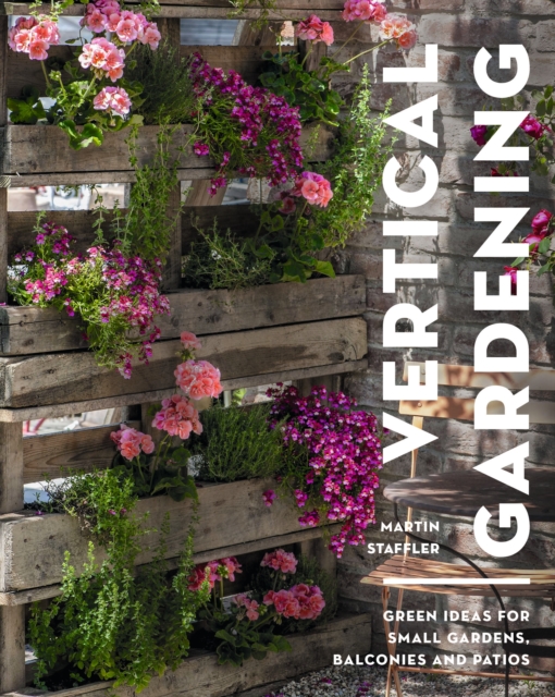 Vertical Gardening : Green ideas for small gardens, balconies and patios, PDF eBook