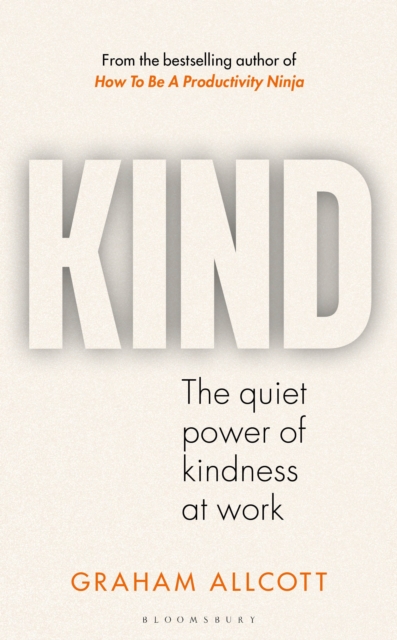 Kind : The quiet power of kindness at work, Hardback Book