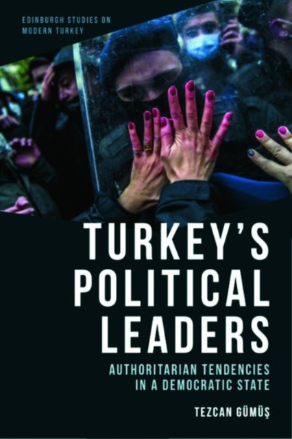 Turkey'S Political Leaders : Authoritarian Tendencies in a Democratic State, Hardback Book