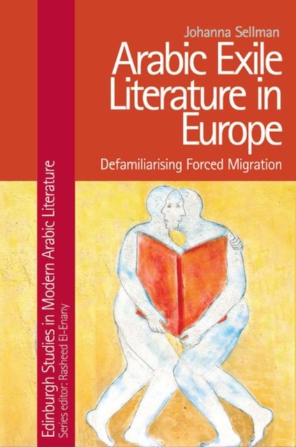 Arabic Exile Literature in Europe : Forced Migration and Speculative Fiction, Hardback Book