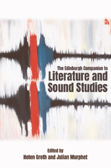 The Edinburgh Companion to Literature and Sound Studies, PDF eBook