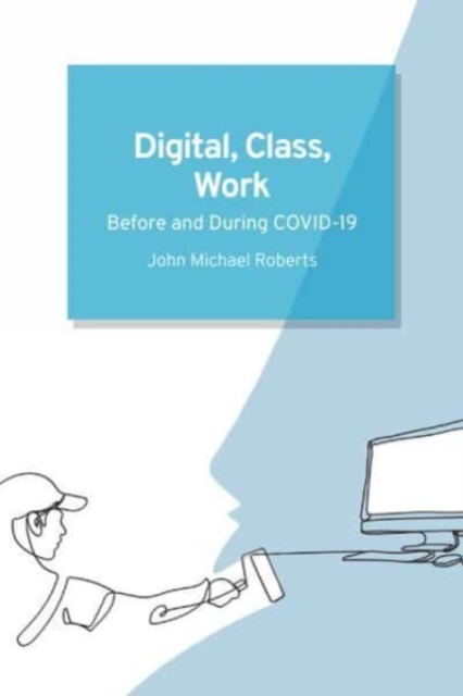 Digital, Class, Work : Before and During Covid-19, Paperback / softback Book