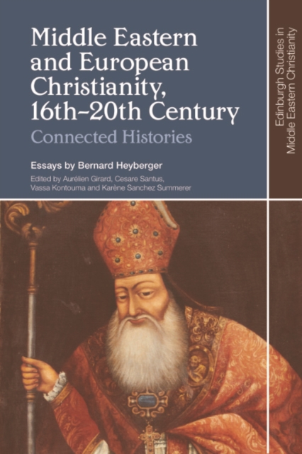 Middle Eastern and European Christianity, 16th-20th Century : Connected Histories, PDF eBook
