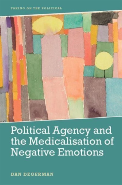 Political Agency and the Medicalisation of Negative Emotions, Paperback / softback Book