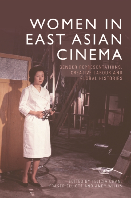 Women in East Asian Cinema : Gender Representations, Creative Labour and Global Histories, PDF eBook
