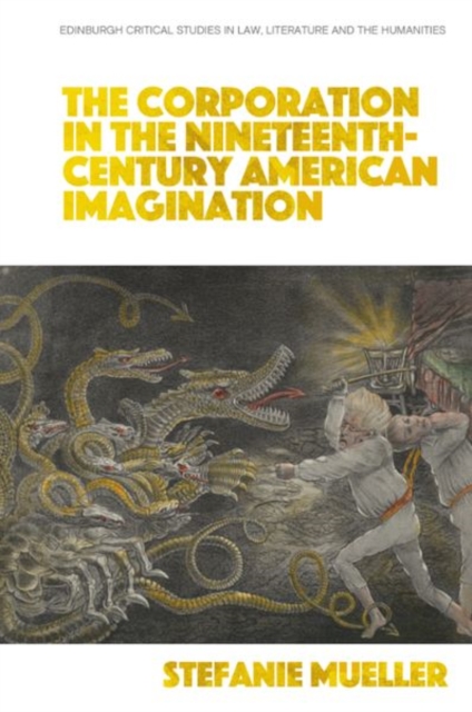 The Corporation in the Nineteenth-Century American Imagination, Hardback Book