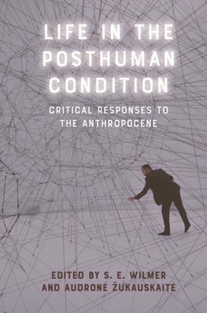 Life in the Posthuman Condition : Critical Responses to the Anthropocene, PDF eBook