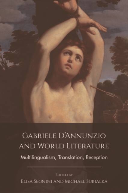 Gabriele D'Annunzio and World Literature : Multilingualism, Translation, Reception, EPUB eBook